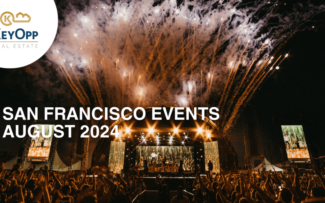 Discover the Best Events in San Francisco This August | KeyOpp Real Estate