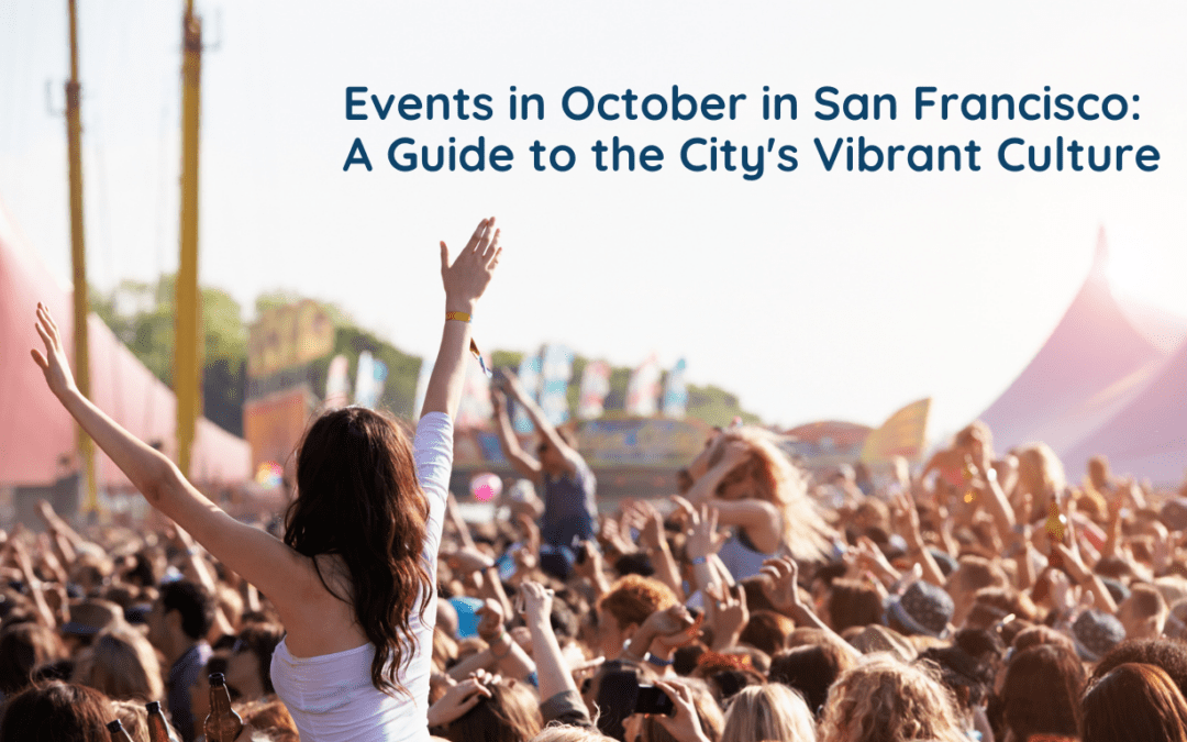 Events in October in San Francisco: A Guide to the City’s Vibrant Culture | KeyOpp Real Estate