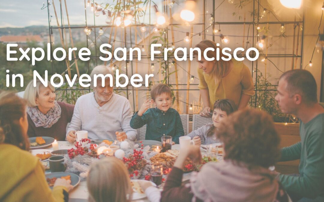 Explore San Francisco in November: Thanksgiving Celebrations, Festivals & More | KeyOpp Real Estate